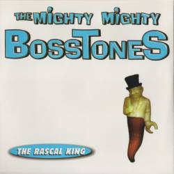 The Mighty Mighty Bosstones : The Rascal King
